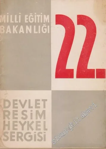 Milli Eğitim Bakanlığı 22. Devlet Resim Heykel Sergisi - Dil ve Tarih - Coğrafya Fakültesi 22 Nisan - 22 Mayıs 1961 -