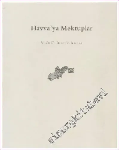 Havva'ya Mektuplar: Vüs'at O. Bener'in Anısına -           2005