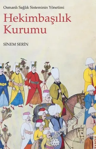 Osmanlı Sağlık Sisteminin Yönetimi Hekimbaşılık Kurumu -         2021