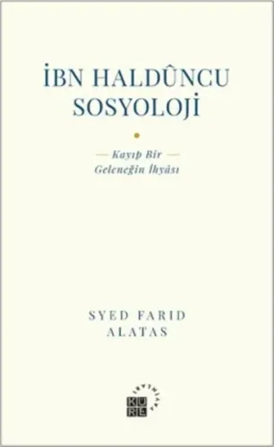 İbn Haldüncu Sosyoloji; Kayıp Bir Geleneğin İhyası