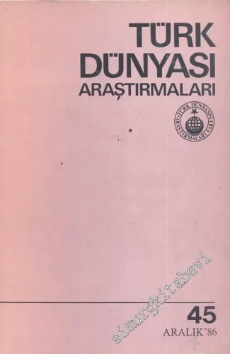 Türk Dünyası Araştırmaları Dergisi - Sayı: 45      Aralık   1986