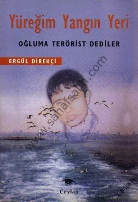 Yüreğim Yangın Yeri Oğluma Terörist Dediler