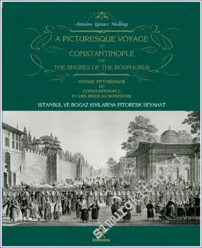 İstanbul ve Boğaz Kıyılarına Pitoresk Seyahat = A Picturesque Voyage to Constantinople and the Shores of the Bosphorus = Voyage Pittoresque de Constantinople et des Rives du Bosphore CİLTLİ ÖZEL BASKI -         2023