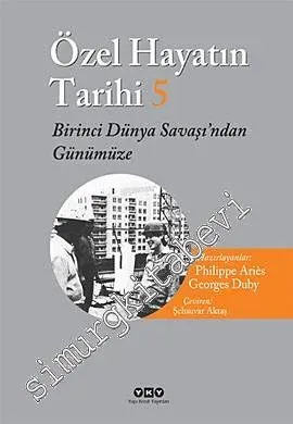 Özel Hayatın Tarihi 5: Birinci Dünya Savaşı'ndan Günümüze -