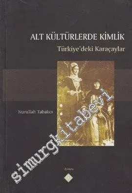 Alt Kültürlerde Kimlik: Türkiye'deki Karaçaylar -
