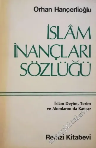 İslâm İnançları Sözlüğü: İslâm Deyim, Terim ve Akımlarını da Kapsar -        1984