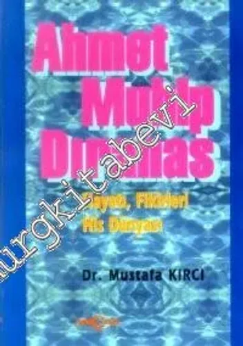 Ahmet Muhip Dıranas: Hayatı, Fikirleri, His Dünyası
