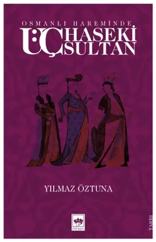 Osmanlı Hareminde Üç Haseki Sultan