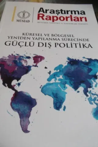Küresel ve Bölgesel Yeniden Yapılanma Sürecinde Güçlü Dış Politika