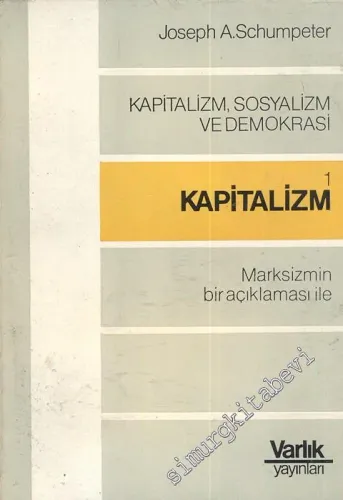 Kapitalizm Sosyalizm ve Demokrasi Cilt 1 -
