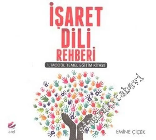 İşaret Dili Rehberi 1. Modül Temel Eğitim Kitabı -        2016