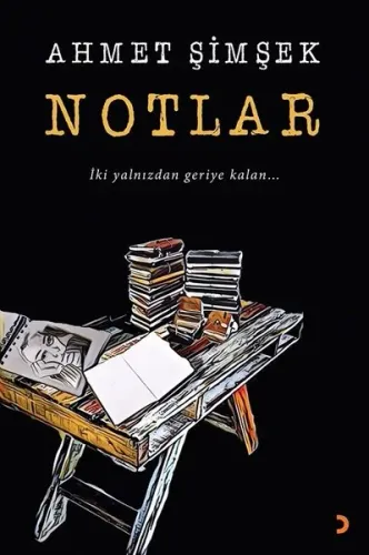 Notlar; İki yalnızdan geriye kalan...