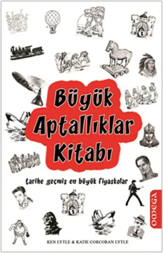 Büyük Aptallıklar Kitabı; Tarihe Geçmiş En Büyük Fiyaskolar