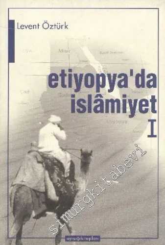 Etiyopya'da İslamiyet 1: Asr-ı Saadet'te Habeşistan'la Münasebetler -        2001