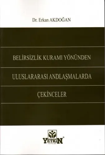 Belirsizlik Kuramı Yönünden Uluslararası Andlaşmalarda Çekinceler Erka