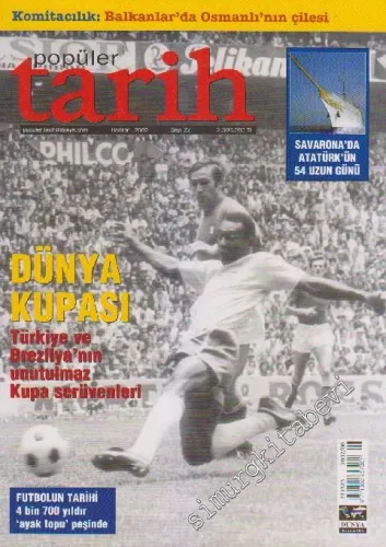 Popüler Tarih Dergisi - Dosya: Dünya Kupası - Türkiye ve Brezilya'nın Unutulmaz Kupa Serüvenleri - Savarona'da Atatürk'ün 54 Uzun Günü - Sayı: 22    Yıl: 2  Haziran