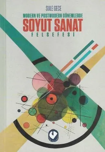 Modern Ve Posmodern Dönemlerde Soyut Sanat Felsefesi
