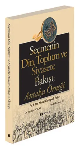 Seçmenin Din, Toplum ve Siyasete Bakışı Antalya Örneği
