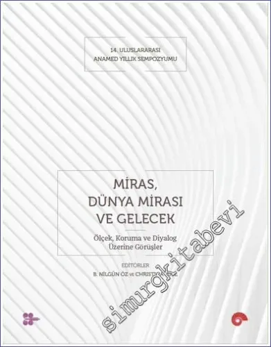 Miras, Dünya Mirası ve Gelecek - Ölçek Koruma ve Diyalog Üzerine Görüşler -         2023