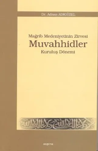 Mağrip Medeniyetinin Zirvesi Muvahhidler; Kuruluş Dönemi