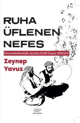 Ruha Üflenen Nefes - Etnomüzikolojik Açıdan Ezidi İnanç