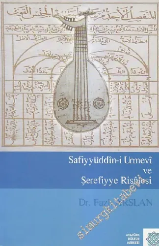 Safiyyüddîn-i Urmevî ve Şerfiyye Risalesi -        2007