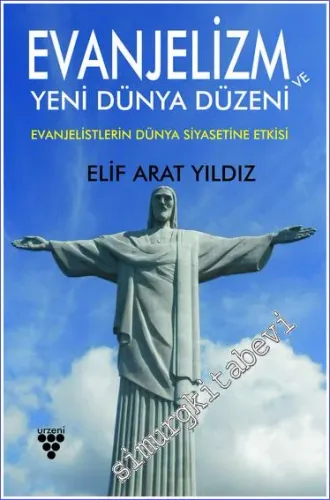 Evanjelizm ve Yeni Dünya Düzeni - Evanjelistlerin Dünya Siyasetine Etkisi -         2023