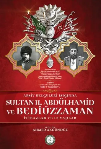 Sultan II. Abdülhamid ve Bediüzzaman;Arşiv Belgeleri Işığında - İtirazlar ve Cevaplar