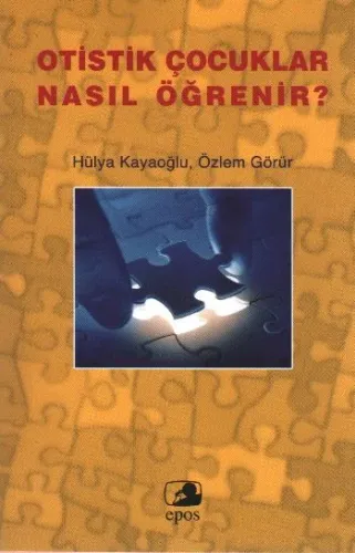 Otistik Çocuklar Nasıl Öğrenir Hülya Kayaoğlu
