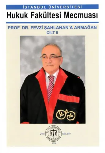 İstanbul Üniversitesi Hukuk Fakültesi Mecmuası Prof. Dr. Fevzi Şahlanan'a Armağan ( 2 Cilt )