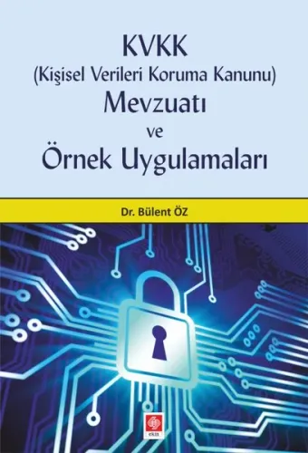 Kvkk (Kişisel Verileri Koruma Kanunu) Mevzuatı ve Örnek Uygulamaları