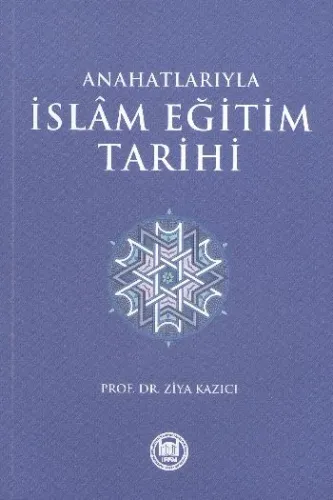 Anahatlarıyla İslam Eğitim Tarihi