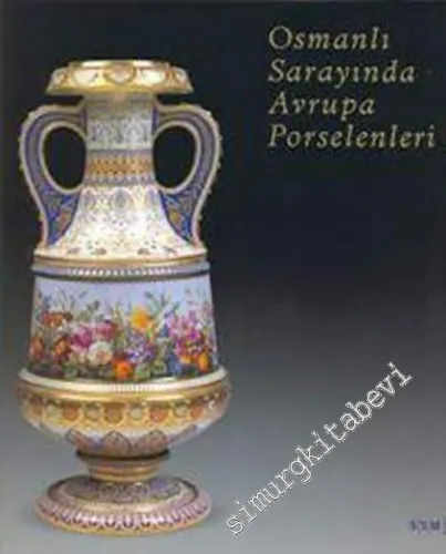 Osmanlı Sarayında Avrupa Porselenleri -        2005
