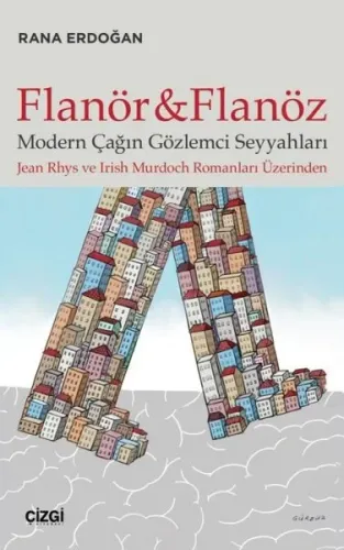 Flanör ve Flanöz; Modern Çağın Gözlemci Seyyahları (Jean Rhys ve Irİsh Murdoch Romanları Üzerinden