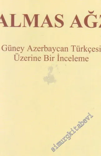 Salmas Ağzı: Güney Azerbaycan Türkçesi Üzerine Bir İnceleme -        2006