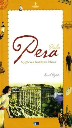 Pera Palas : Beyoğlu'nun Batılılaşma Hikayesi