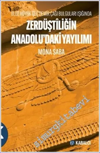 Zerdüştîliğin Anadolu'daki Yayılımı - Oluz Höyük Geç Demir Çağı Bulguları Işığında -         2022