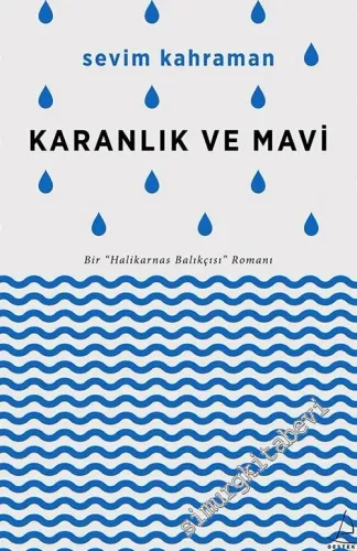 Karanlık ve Mavi: Bir Halikarnas Balıkçısı Romanı -        2017