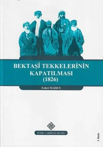 Bektaşi Tekkelerinin Kapatılması (1826) ve Bektaşiliğin Yasaklı Yılları