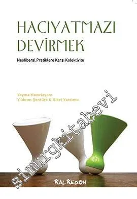 Hacıyatmazı Devirmek: Neoliberal Pratiklere Karşı Kolektivite -         2010