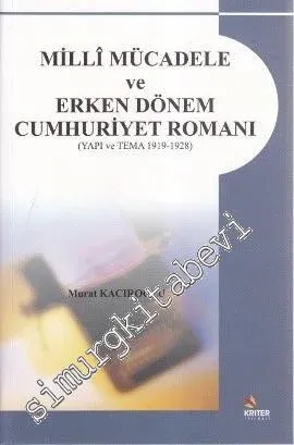Milli Mücadele ve Erken Dönem Cumhuriyet Romanı ( Yapı ve Tema 1919 - 1928 ) -         2008