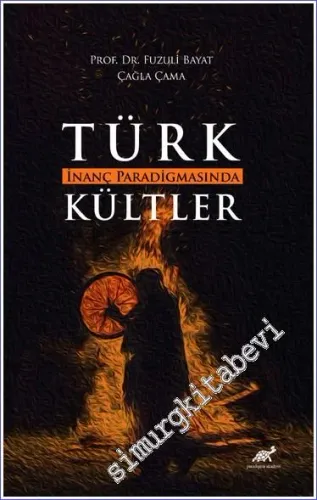 Türk İnanç Paradigmasında Kültler -         2023