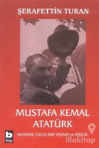 Mustafa Kemal Atatürk Kendine Özgü Bir Yaşam ve Kişilik (Ciltli)