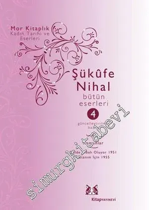 Şükûfe Nihal: Bütün Eseleri - Cilt 4  ( Hikâyeler, Mensureler, Geziler ) -