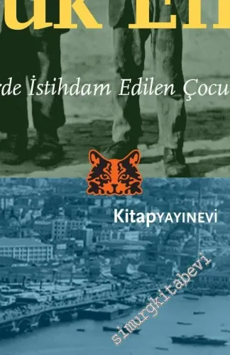 Osmanlı İstanbul'unda Çocuk Emeği : Ev İçi Hizmetlerde İstihdam Edilen Çocuklar 1750 - 1920 -         2020