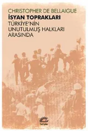 İsyan Toprakları; Türkiye'nin Unutulmuş Halkları Arasında