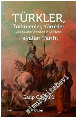 Türkler Türkmenler Yörükler : Kökleri Göçleri Gelenekleri Örf ve Adetleri  - Payallar Tarihi -        2023