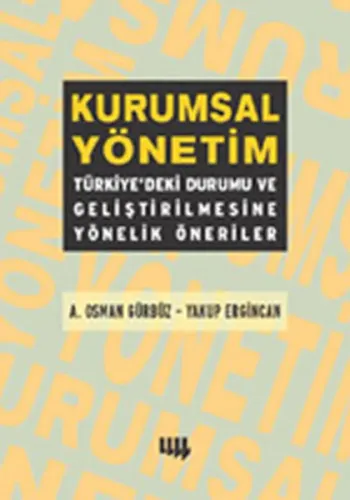 Kurumsal Yönetim; Türkiyedeki Durumu ve Geliştirilmesine Yönelik Öneriler