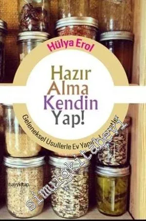 Hazır Alma Kendin Yap ! Geleneksel Usullerle Ev Yapımı Lezzetler -         2014