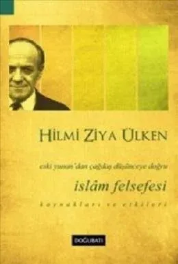İslam Felsefesi Eski Yunandan Çağdaş Düşünceye Doğru Kaynakları ve Etkileri